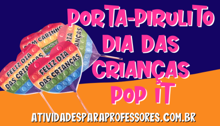 porta-pirulito dia criancas pop it