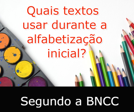 Quais textos usar durante a alfabetização inicial?
