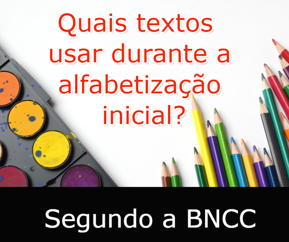 Quais textos usar durante a alfabetização inicial?